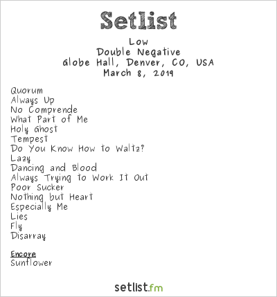 Low Kickoff North American Leg Of Double Negative Tour Setlist Fm